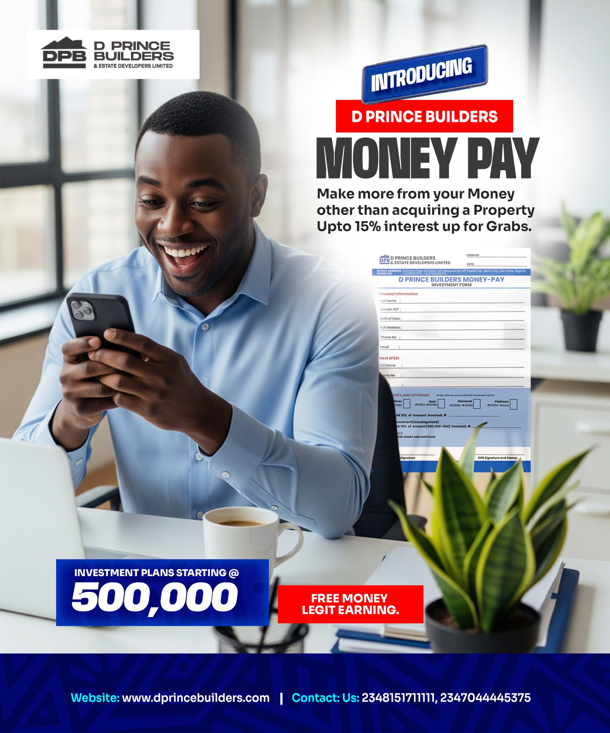 INVEST IN D PRINCE BUILDERS MONEY PAY TODAY!!!

>Not open to investing in land or building yet?
>Are you interested in investing in properties but still saving up?

Invest your money today to begin making Passive income per year.

Enjoy 15% annual interest on your investment and money back at the end of the agreed-upon investment period.

Investment Plan starting @ ₦500,000